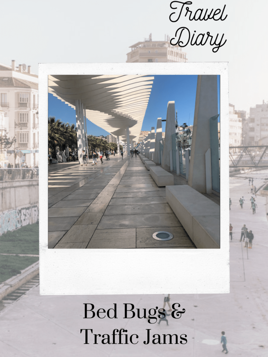 Bed Bugs and Traffic Jams – My Time in&nbsp;Malaga